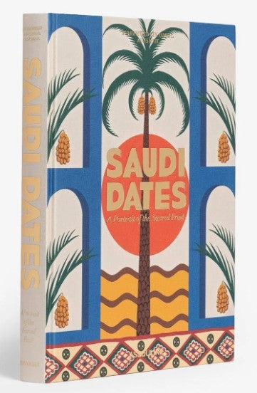Saudi Dates: A Portrait of the Sacred Fruit Book