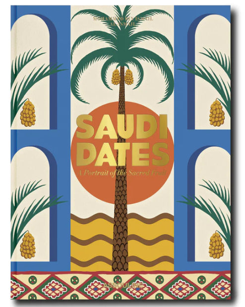 Saudi Dates: A Portrait of the Sacred Fruit Book