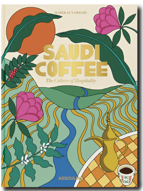 Saudi Coffee: The Culture of Hospitality Book