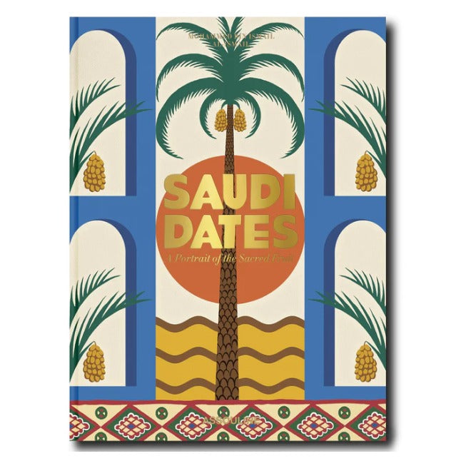 Saudi Dates: A Portrait of the Sacred Fruit Book