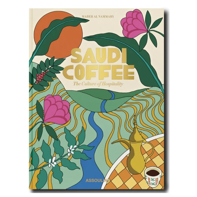 Saudi Coffee: The Culture of Hospitality Book