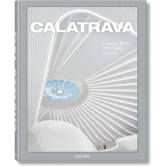 Calatrava. Complete Works 1979–Today (XXL Edition)